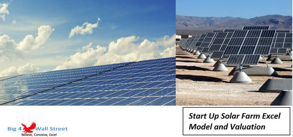 Start Up Solar Farm Excel Model and Valuation